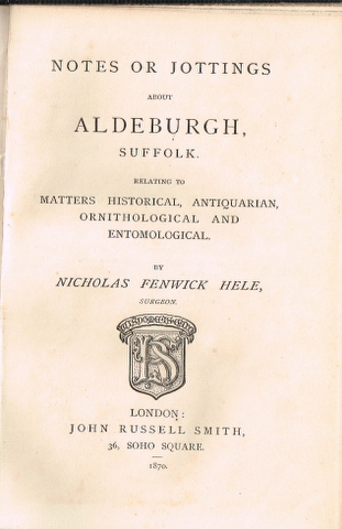Image for Notes or Jottings about Aldeburgh, Suffolk. Relating to matters Historical, Antiquarian, Ornithological and Entomological