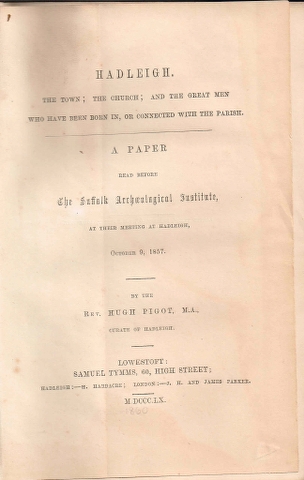 Image for Hadleigh. The Town, The Church; and the Great Men who have been born in, or connected with the Parish. A Paper read before the Suffolk Archaeological Institue, at their meeting in hadleigh, October 9, 1857.