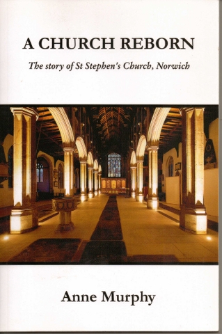 A Church Reborn : The Story of St Stephen's Church, Norwich Image for A Church Reborn : The Story of St Stephen's Church, Norwich