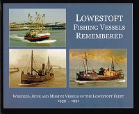 Image for Lowestoft Fishing Vessels Remembered : Wrecked, Sunk and Missing Vessels of the Lowestoft Fleet 1939-1991