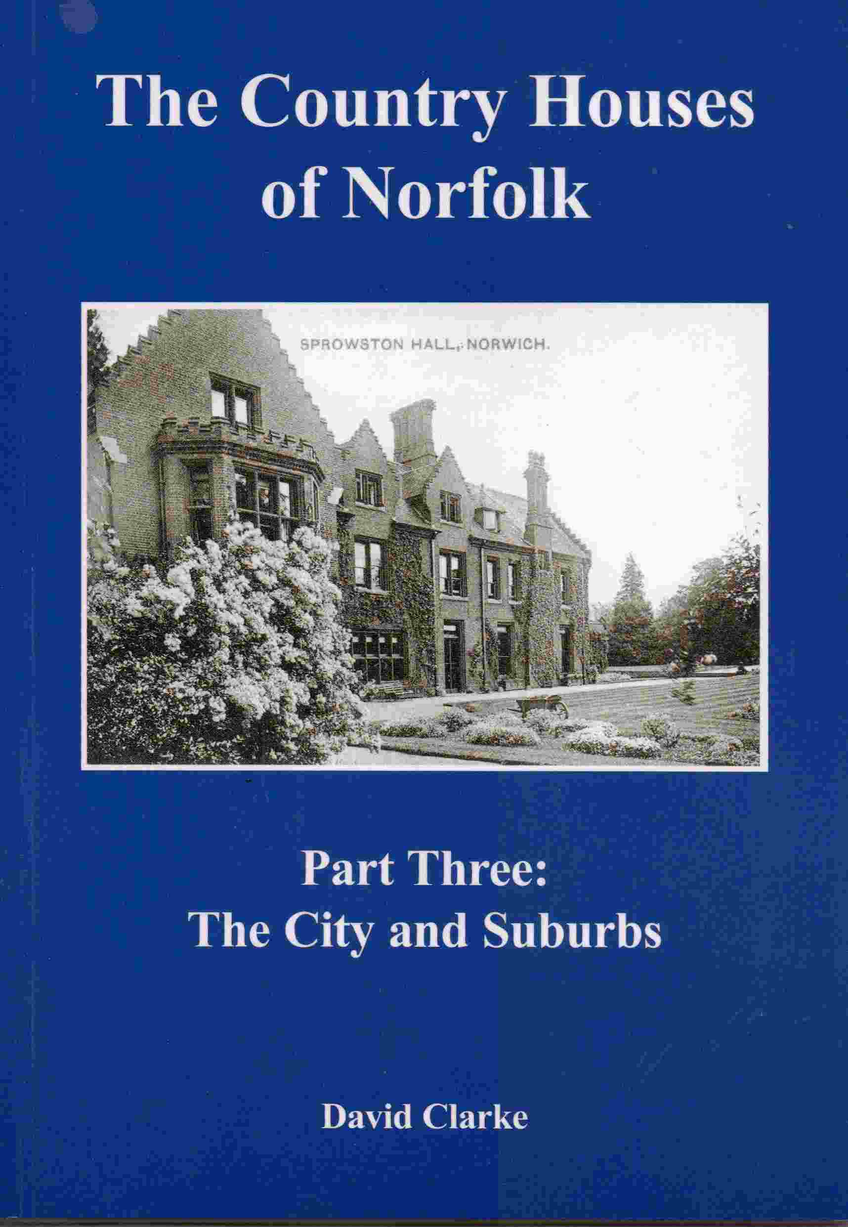 Image for The Country Houses of Norfolk Part Three: The City and Suburbs