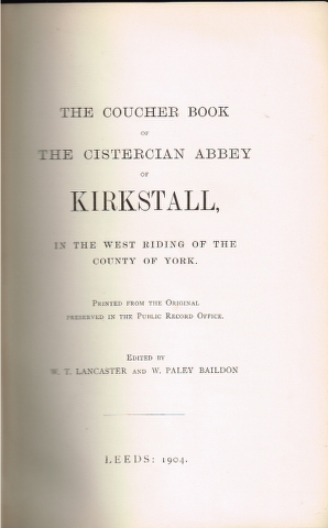 Image for The Coucher Book of the Cistercian Abbey of Kirkstall, in the West Riding of the County of York. Printed from the Original Preserved in the Public Record Office