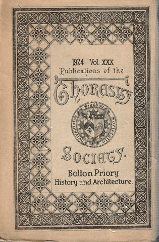 Image for History and Architectural Description of the Priory of St. Mary, Bolton-In-Wharfedale With Some Account Fo the Canons Regular of the Order of St. Augustine and Their Houses in Yorkshire