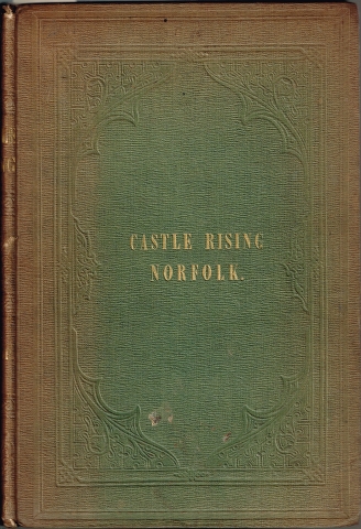 Image for The History and Antiquities of Castle Rising, Norfolk