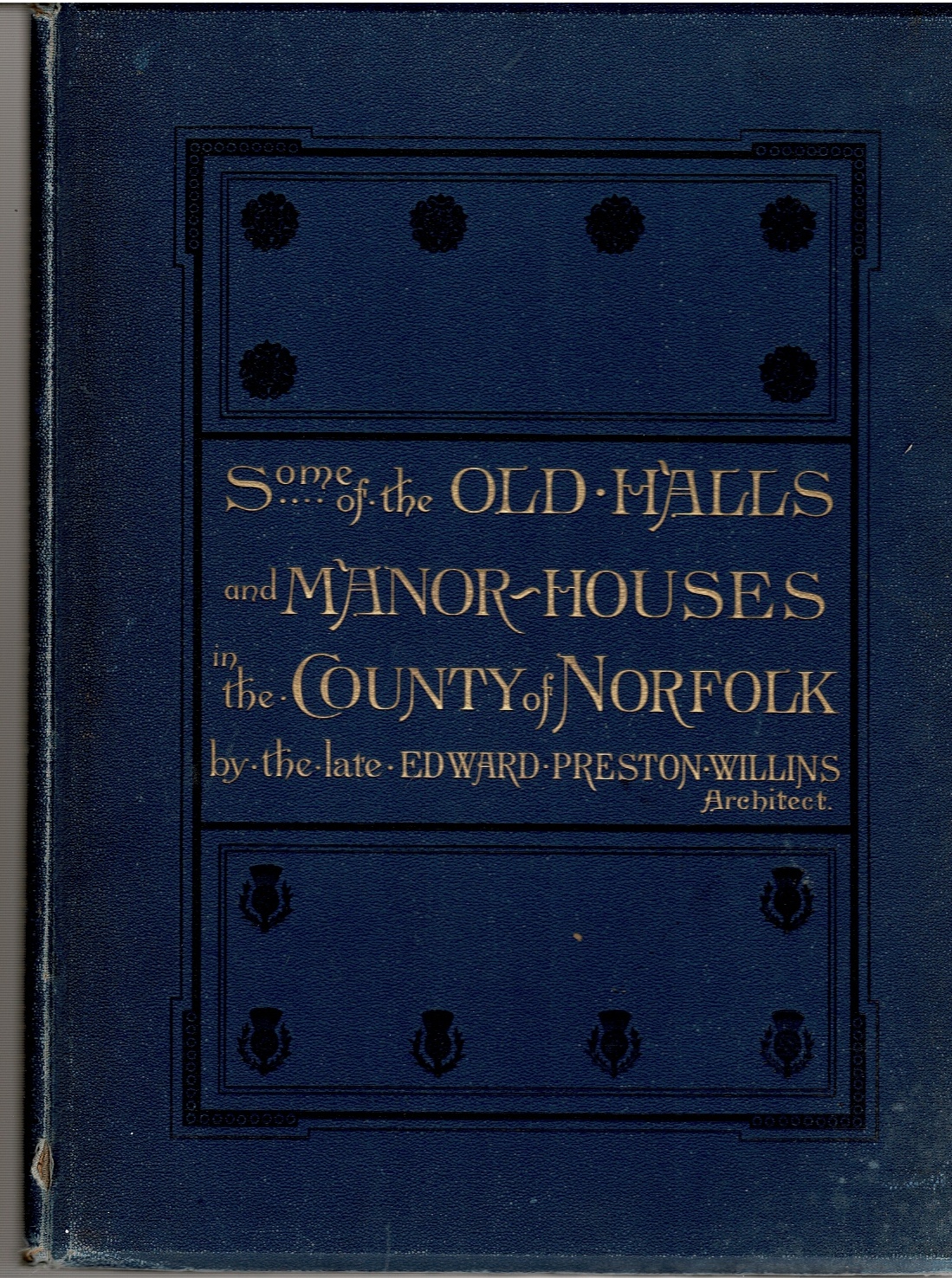 Image for Some of the Old Hall and Manor-Houses in the County of Norfolk.