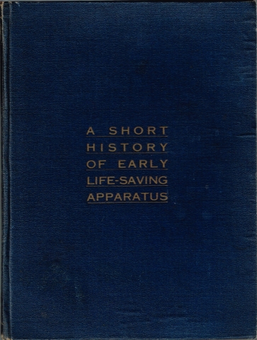 Image for A Shorth History of Early Life-Saving Apparatus Including the Life and Inventions of Captain G. W. Manby, F.R.S. (Inventor of the Rocket Apparatus)