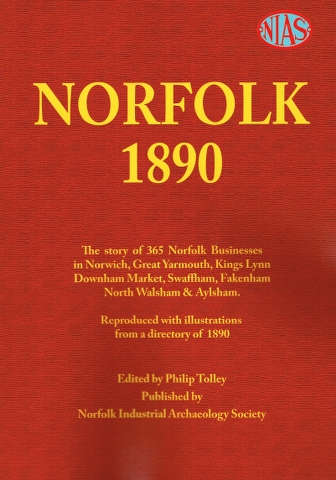 Image for Norfolk 1890: The story of 365 Norfolk Businesses in Norwich, Great Yarmouth, Kings Lynn, Downham Market, Swaffham, Fakenham, North Walsham & Aylsham. Reproduced with illustrations from a directory of 1890