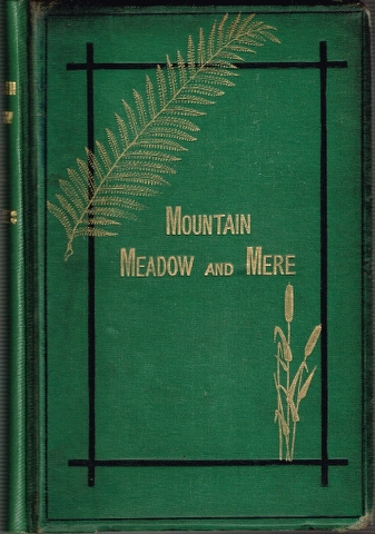 Image for Mountain, Meadow & Mere: A Series of outdoor sketches of sport, scenery, adventures, and natural history.