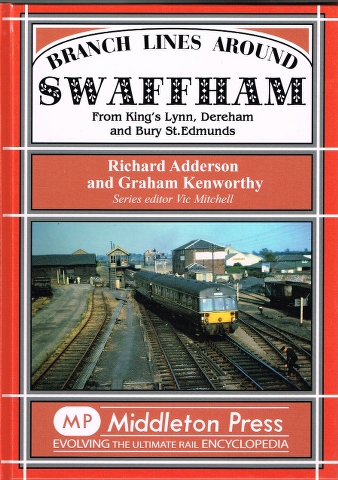 Branch Lines Around Swaffham from King's Lynn, Dereham and Bury St. Edmunds Image for Branch Lines Around Swaffham from King's Lynn, Dereham and Bury St. Edmunds