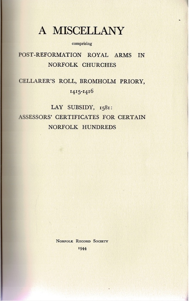 Image for A Miscellany Comprising Post-Reformation Royal Arms in Norfolk Churches. Cellarer's Roll, Bromholm Priory, 1415-1416. Lay Subsidy, 1581: Assessors' Certificates for Certain Norfolk Hundreds