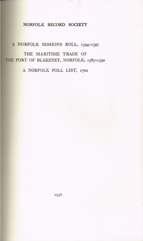 Image for A Norfolk Sessions Roll, 1394-1397; The Maritime Trade of The Port of Blakeney, Norfolk, 1587-1590; A Norfolk Poll List, 1702