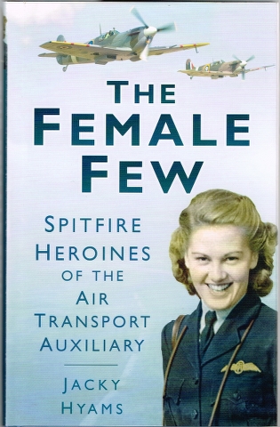 Image for The Female Few: Spitfire Heroines of the Air Transport Auxillary