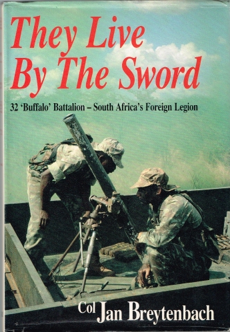 Image for They Live by the Sword: 32 'Buffalo' Battalion - South Africa's Foreign Legion