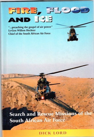 Image for Fire, Flood and Ice: Search and Rescue Missions of the South African Air Force