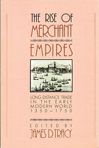 Image for The Rise of Merchant Empires: Long-Distance Trade in the Early Modern World 1350-1750