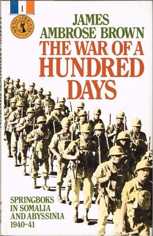 Image for The War of a Hundred Days: Springboks in Somalia and Abyssinia 1940-41