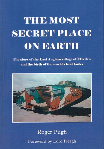 Image for The most secret place on Earth The story of the East Anglian village of Elveden and the birth of the world's first tanks