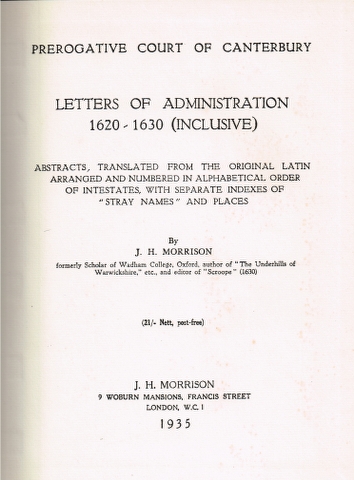 Image for Perogative Court of Canterbury: Letters of Administration 1620-1630 (Inclusive). Abstracts, translated from the original Latin arranged and numbered in alphabetical order of intestates, with separate indexes of "stray names," and Places