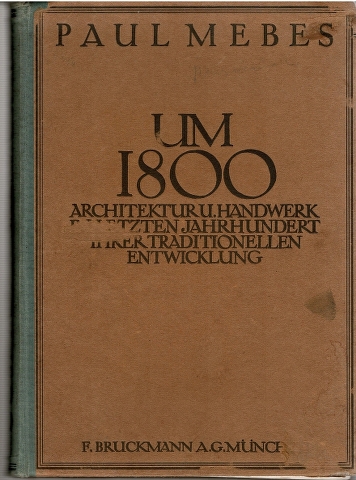 Image for Um 1800 Architektur und Handwerk im letzten Jahrhundert ihrer traditionellen Entwicklung Herausgegeben von Paul Mebes Architekt