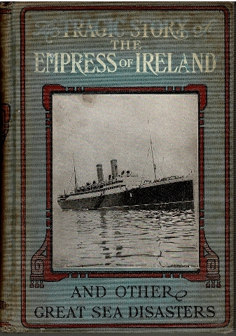 Image for The Tragic Story of the Empress of Ireland And Other Great Sea Disasters