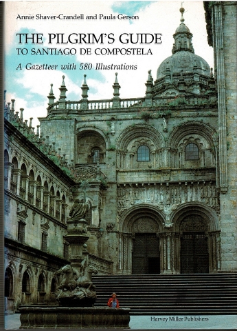 The Pilgrim's Guide to Santiago de Compostela: A Gazetteer Image for The Pilgrim's Guide to Santiago de Compostela: A Gazetteer