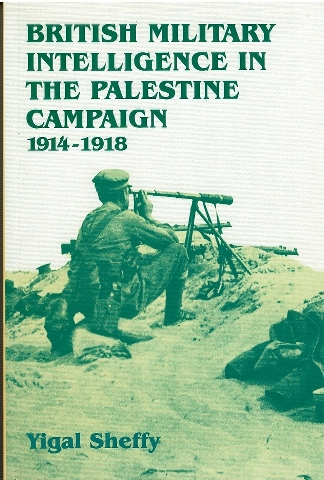 British Military Intelligence in the Palestine Campaign 1914-18 Image for British Military Intelligence in the Palestine Campaign 1914-18