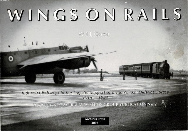 Image for Wings on Rails: Industrial Railways in the Logistic Support of Britain's Air Defence Forces 1914-1994