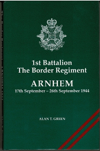1st BattalionThe Border Regiment: Arnhem 17th September - 26th September 1944 Image for 1st BattalionThe Border Regiment: Arnhem 17th September - 26th September 1944