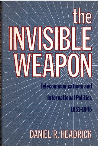 Image for The Invisible Weapon: Telecommunications and International Politics 1851-1945
