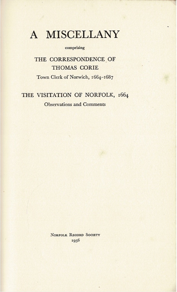 Image for A Miscellany comprising The Correspondence of Thomas Corie: Town Clerk of Norwich, 1664-1687, The Visitation of Norfolk, 1664: Observations and Comments