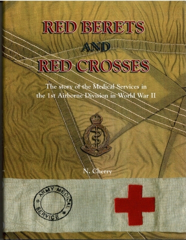 Image for Red Berets and Red Crosses: Story of the Medical Services in the 1st Airborne Division in World War II