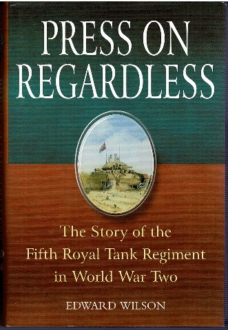 Image for Press on Regardless: The Story of the Fifth Royal Tank Regiment in World War Two