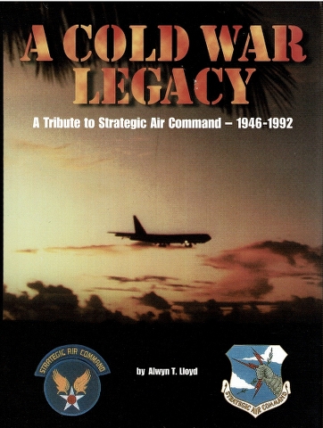 Image for A Cold War Legacy: A Tribute to the Strategic Air Command - 1946-1992