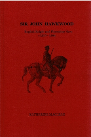 Image for Sir John Hawkwood: English Knight and Florentine Hero c. 1320-1394