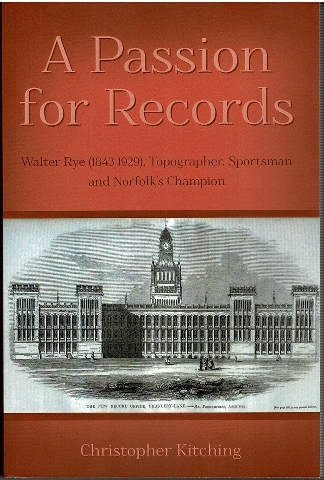 Image for A Passion for Records: Walter Rye (1843-1929), Topographer, Sportsman and Norfolk's Champion