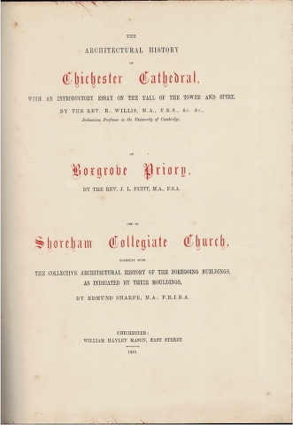 The Architectural History of Chichester Cathedral with an introductory essay on the fall of the tower and spire; Boxgrove Priory; Shoreham Collegiate Church. Image for The Architectural History of Chichester Cathedral with an introductory essay on the fall of the tower and spire; Boxgrove Priory; Shoreham Collegiate Church.