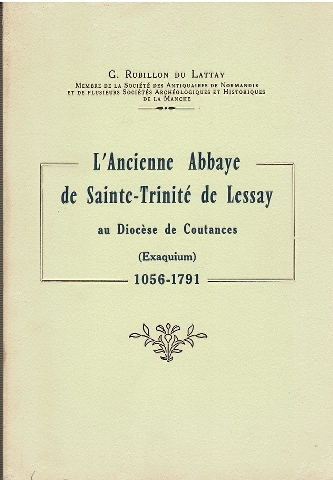 Image for L'Ancienne Abbaye de Sainte-Trinité de Lessay au Diocèse de Coutances (Exaquium) 1056-1791