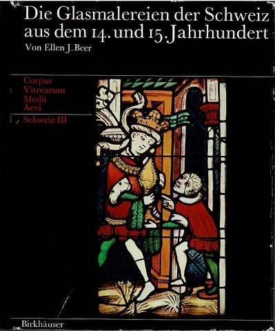Image for Die Glasmalereien der Schweiz aus dem 14. und 15. Jahrhundert: Ohne Königsfelden und Berner Münsterchor