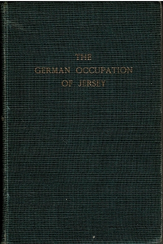 Image for The German Occupation of Jersey: A Complete Diary of Events from June 1940 to June 1945