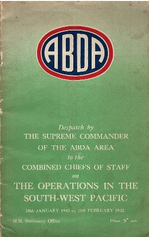 Despatch by the Supreme Commander of the ABDA Area to the Combined Chiefs of Staff on the Operations in the South-West Pacific 15 January 1942 to 25 February 1942 Image for Despatch by the Supreme Commander of the ABDA Area to the Combined Chiefs of Staff on the Operations in the South-West Pacific 15 January 1942 to 25 February 1942