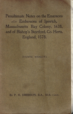 Penultimate Notes on the Emersons alias Embersons of Ipswich, Massachusetts Bay Colony, 1638, and of Bishop's Stortford, Co. Herts, England, 1578. (Fourth Booklet) Image for Penultimate Notes on the Emersons alias Embersons of Ipswich, Massachusetts Bay Colony, 1638, and of Bishop's Stortford, Co. Herts, England, 1578. (Fourth Booklet)