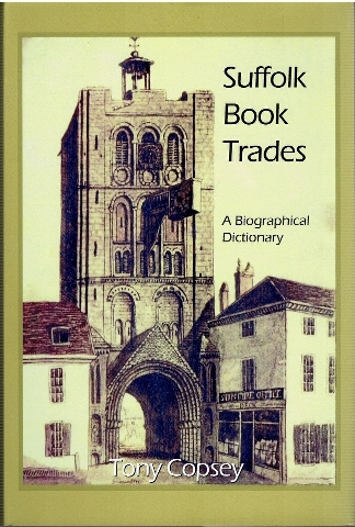 Suffolk Book Trades: A Biographical Dictionary Image for Suffolk Book Trades: A Biographical Dictionary