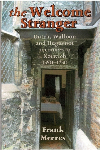 Image for The Welcome Stranger: Dutch, Walloon and Hugenot incomers to Norwich 1550-1750