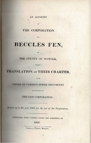 Image for An Account of the Corporation of Beccles Fen, in the County of Suffolk, with a translation of their Charter, and copies of other documents relating to the said Corporation. Drawn up in the year 1807 for the use of the Corporation.