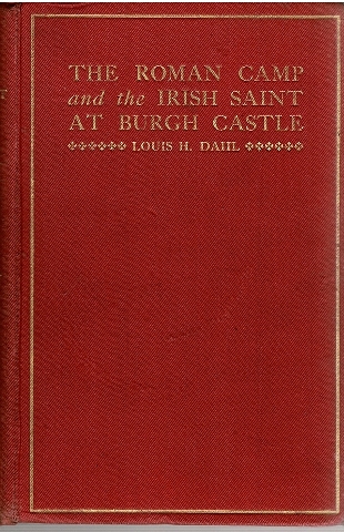 Image for The Roman Camp and the Irish Saint at Burgh Castle with local history. With Fifty Illustrations.