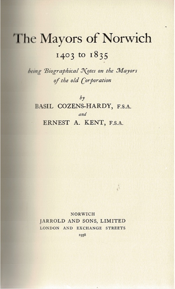 Image for The Mayors of Norwich 1403 to 1835 being Biographical Notes on the Mayors of the old Corporation