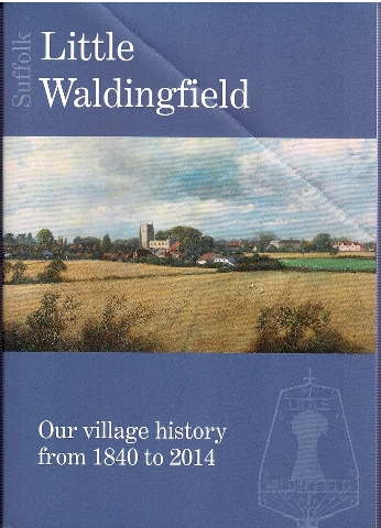 Image for Little Wadingfield, Suffolk: Our village history from 1840 to 2014
