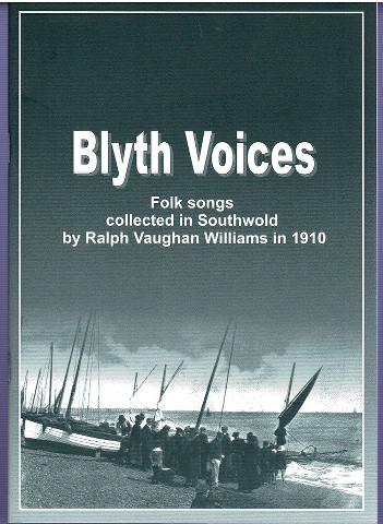 Blyth Voices: Folk songs collected in Southwold by Ralph Vaughan Williams in 1910 Image for Blyth Voices: Folk songs collected in Southwold by Ralph Vaughan Williams in 1910