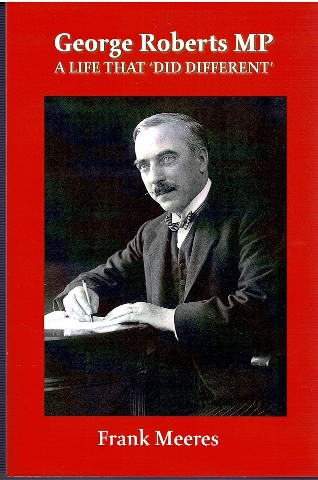 Image for George Roberts MP: A Life That Did Different
