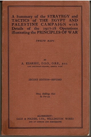 A Summary of the Strategy and Tactics of the Egypt and Palestine Campaign with Details of the 1917-18 Operations illustrating the Principles of War Image for A Summary of the Strategy and Tactics of the Egypt and Palestine Campaign with Details of the 1917-18 Operations illustrating the Principles of War